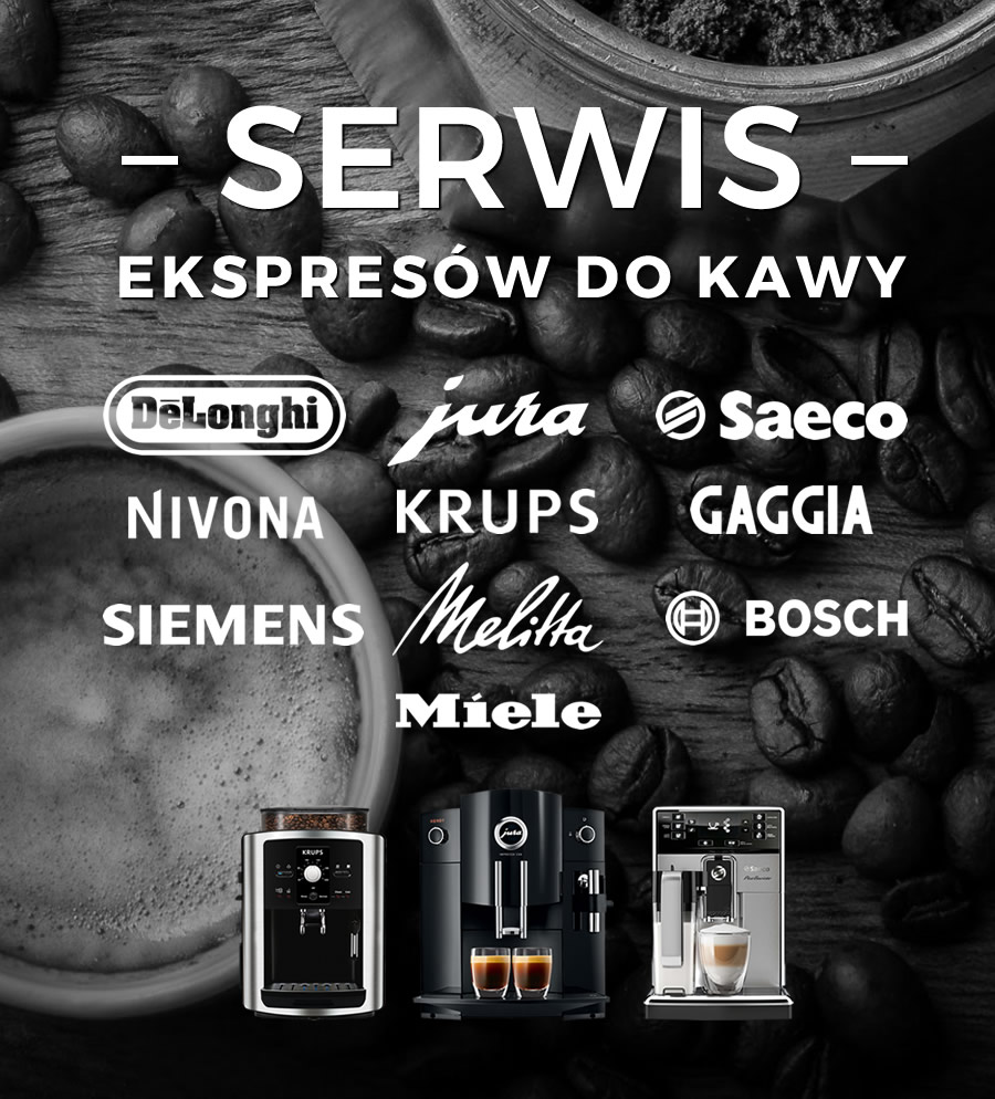 Serwis ekspresów do kawy DeLonghi, Jura, Krups, Saeco, Nivona, Melitta, Philips, Siemens, Gaggia